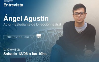 CICLO DE CHARLAS VIRTUALES: ÁNGEL AGUSTÍN Y EL FUTURO DEL TEATRO