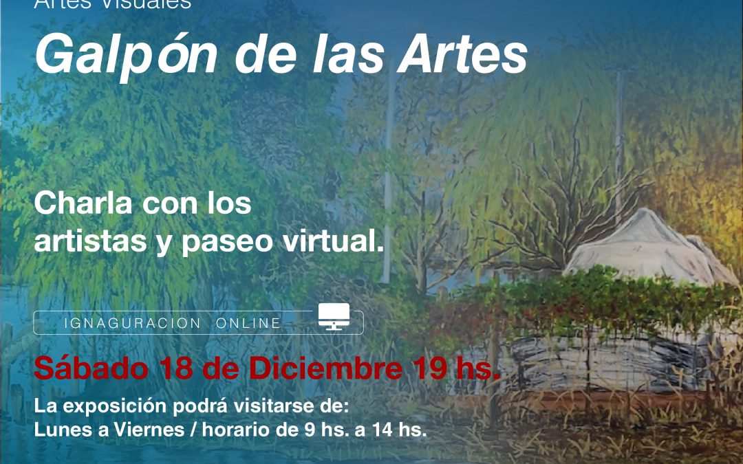 INAUGURACIÓN VIRTUAL DE LA MUESTRA “GALPÓN DE LAS ARTES”