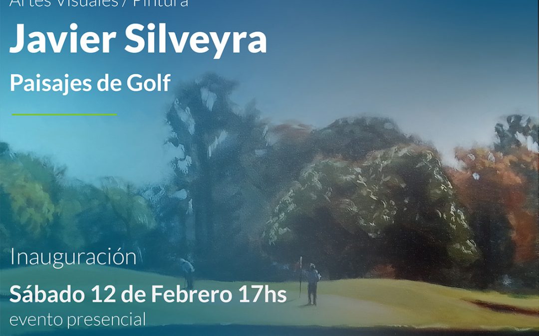 JAVIER SILVEYRA EXPONDRÁ “PAISAJES DE GOLF” EN SAN ISIDRO