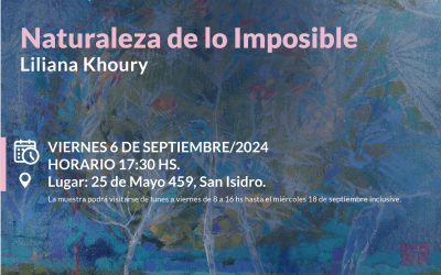 “NATURALEZA DE LO IMPOSIBLE”, EXPOSICIÓN DE PINTURA DE LILIANA KHOURY